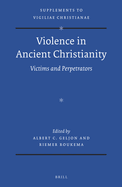 Violence in Ancient Christianity: Victims and Perpetrators