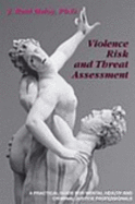 Violence Risk & Threat Assessment: A Practical Guide for Mental Health & Criminal Justice Professionals