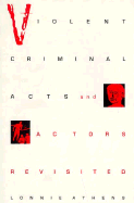 Violent Criminal Acts and Actors Revisited