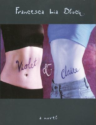Violet & Claire - Block, Francesca Lia
