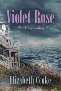 Violet Rose: The Encroaching Sea