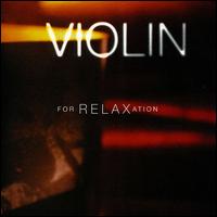 Violin for Relaxation - Anne Akiko Meyers (violin); Jon Klibonoff (piano); Jose-Luis Garcia (Asensio) (violin); Kyoko Takezawa (violin);...