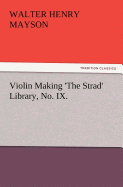 Violin Making 'the Strad' Library, No. IX.