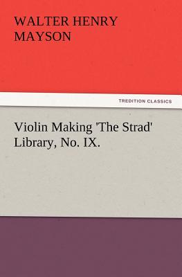 Violin Making 'The Strad' Library, No. IX. - Mayson, Walter H