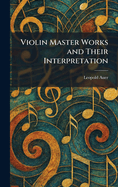 Violin Master Works and Their Interpretation