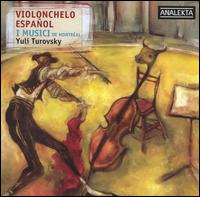 Violonchelo Espa�ol - I Musici de Montr�al (chamber ensemble); Yuli Turovsky (cello)