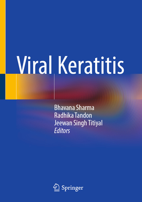 Viral Keratitis - Sharma, Bhavana (Editor), and Tandon, Radhika (Editor), and Titiyal, Jeewan Singh (Editor)