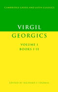Virgil: Georgics: Volume 1, Books I-II
