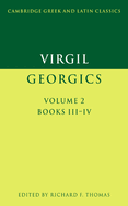 Virgil: Georgics: Volume 2, Books III-IV