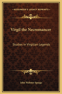 Virgil the Necromancer: Studies in Virgilian Legends