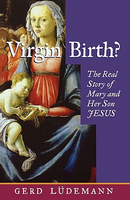 Virgin Birth? - Ludemann, Gerd, and Ldemann, Gerd