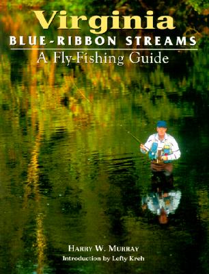 Virginia Blue-Ribbon Fly Fishing Guide - Murray, Harry