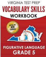 Virginia Test Prep Vocabulary Skills Workbook Figurative Language Grade 5: Covers Idioms, Phrases, Similes, Metaphors, and Hyperbole