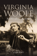 Virginia Woolf: Ambivalent Activist