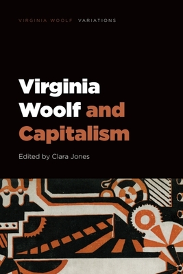 Virginia Woolf and Capitalism - Jones, Clara (Editor)