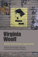 Virginia Woolf: Twenty-First-Century Approaches