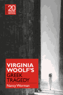Virginia Woolf's Greek Tragedy