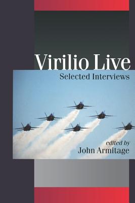 Virilio Live: Selected Interviews - Armitage, John (Editor)