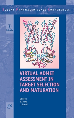 Virtual ADMET Assessment in Target Selection and Maturation - Testa, B (Editor), and Turski, L (Editor)