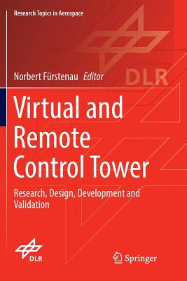 Virtual and Remote Control Tower: Research, Design, Development and Validation - F�rstenau, Norbert (Editor)