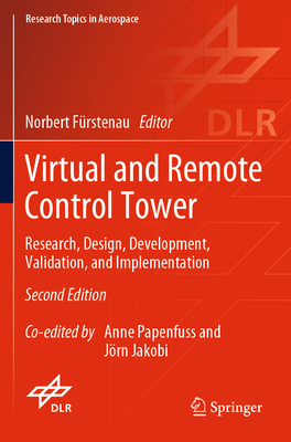 Virtual and Remote Control Tower: Research, Design, Development, Validation, and Implementation - F�rstenau, Norbert (Editor)