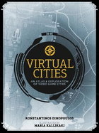 Virtual Cities: An Atlas & Exploration of Video Game Cities