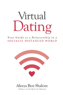 Virtual Dating: Your Guide to a Relationship in a Socially Distanced World