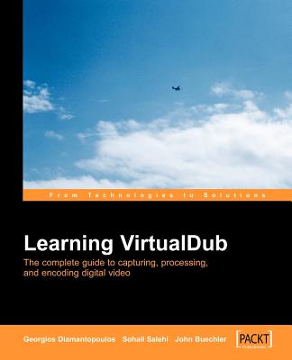 Virtual Dub Video: Capture, Processing and Encoding - Diamantopoulos, Georgios, and Salehi, Sohail