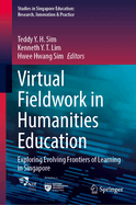 Virtual Fieldwork in Humanities Education: Exploring Evolving Frontiers of Learning in Singapore