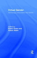 Virtual Gender: Technology, Consumption and Identity Matters