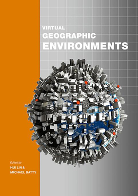 Virtual Geographic Environments - Lin, Hui, and Batty, Michael