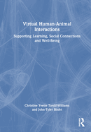 Virtual Human-Animal Interactions: Supporting Learning, Social Connections and Well-Being