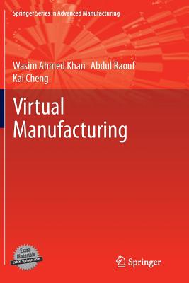 Virtual Manufacturing - Khan, Wasim Ahmed, and Raouf, Abdul, and Cheng, Kai