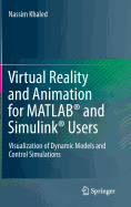Virtual Reality and Animation for MATLAB(R) and Simulink(r) Users: Visualization of Dynamic Models and Control Simulations