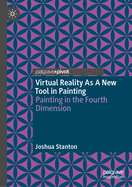 Virtual Reality As A New Tool in Painting: Painting in the Fourth Dimension