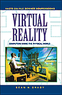 Virtual Reality: Computers Mimic the Physical World