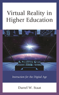 Virtual Reality in Higher Education: Instruction for the Digital Age