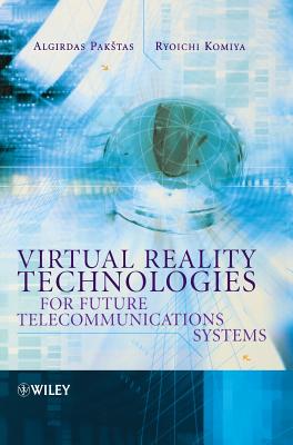 Virtual Reality Technologies for Future Telecommunications Systems - Pakstas, Algirdas (Editor), and Komiya, Ryoichi (Editor)
