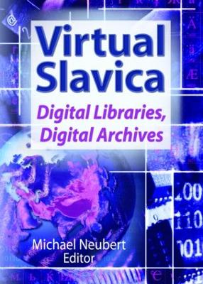 Virtual Slavica: Digital Libraries, Digital Archives - Neubert, Michael