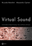 Virtual Sound - Sound Synthesis and Signal Processing - Theory and Practice with Csound