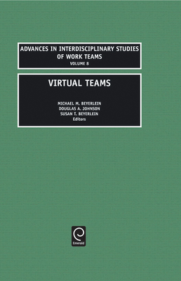 Virtual Teams - Beyerlein, Michael M, Ph.D. (Editor), and Johnson, Dale L (Editor), and Beyerlein, Susan T (Editor)