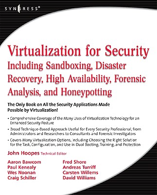 Virtualization for Security: Including Sandboxing, Disaster Recovery, High Availability, Forensic Analysis, and Honeypotting - Hoopes, John