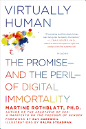 Virtually Human: The Promise--And the Peril--Of Digital Immortality