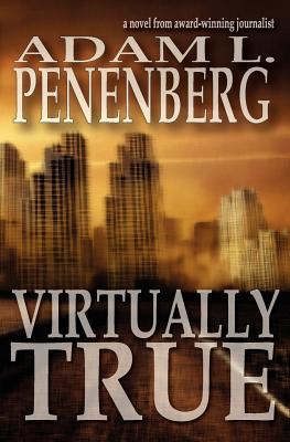 Virtually True - Penenberg, Adam L
