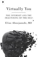 Virtually You: The Dangerous Powers of the E-Personality