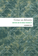 Virtue as Identity: Emotions and the Moral Personality