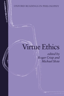Virtue Ethics - Crisp, Roger (Editor), and Slote, Michael (Editor)