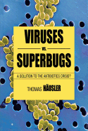 Viruses vs. Superbugs: A Solution to the Antibiotics Crisis?