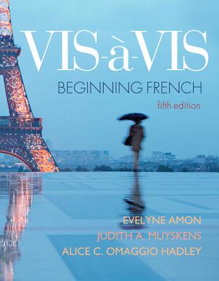 Vis-a-Vis: Beginning French - Amon, Evelyne, and Muyskens, Judith a, Professor, and Omaggio Hadley, Alice C