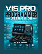 VIS Pro Programmer User Guide: A Practical Manual for Battery Programming, Face ID Repair, NAND Operations, Smartphone Diagnostics